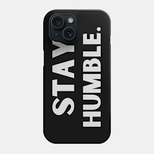 Stay Humble Phone Case