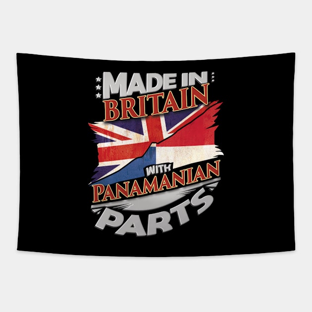 Made In Britain With Panamanian Parts - Gift for Panamanian From Panama Tapestry by Country Flags