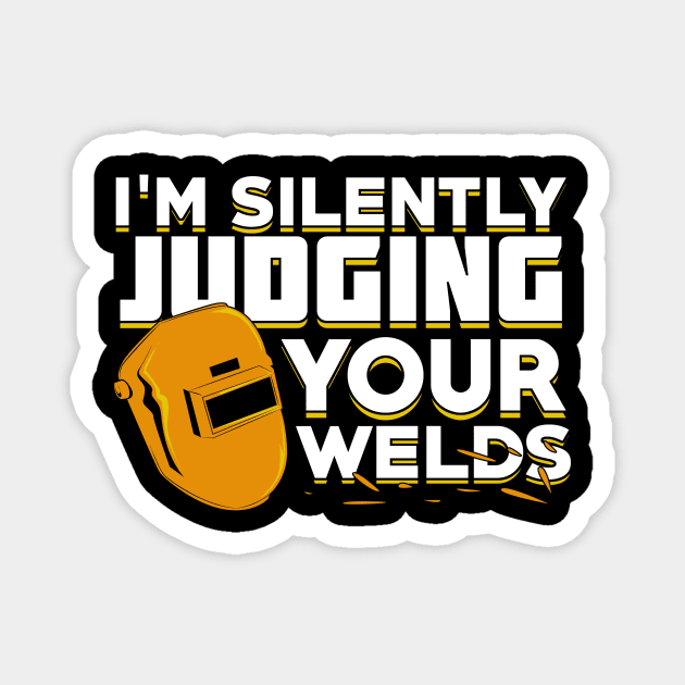 I'm Silently Judging Your Welds Welder Gift Magnet by Dolde08
