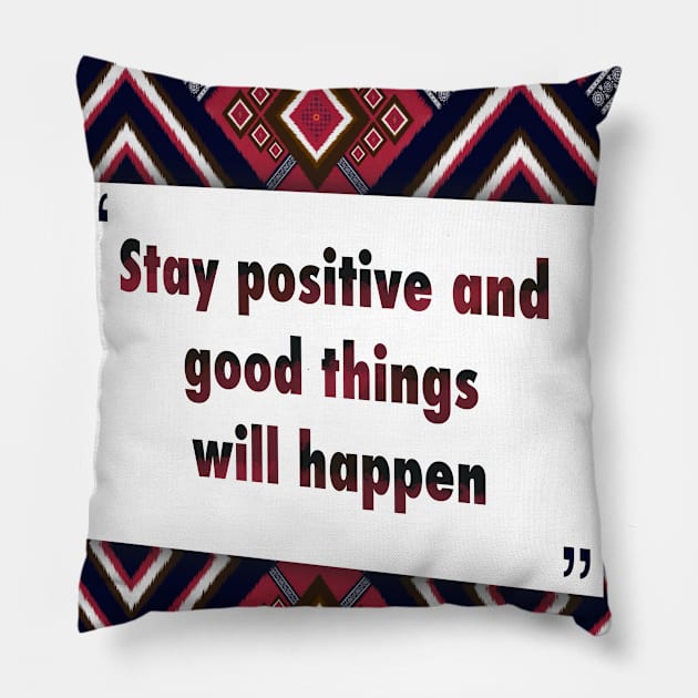 Stay positive and good things ikat Pillow by Black Cat