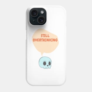 Still overthinking skull T-shirt Phone Case