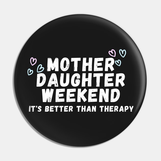 Mother Daughter weekend it's better than therapy Pin by manandi1