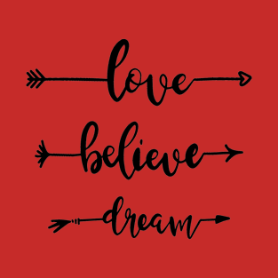 Love Believe Dream T-Shirt