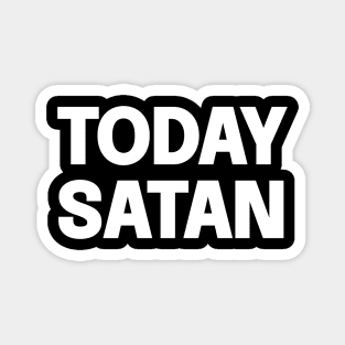 Today Satan Magnet