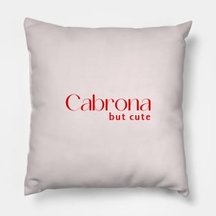 Cabrona but cute Pillow