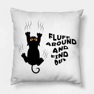 Fluff Around And Find Out Funny Cat Lover - Black Cat Pillow