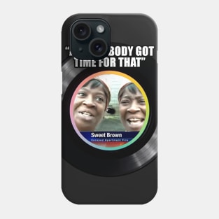 Ain't Nobody Got Time For That Phone Case