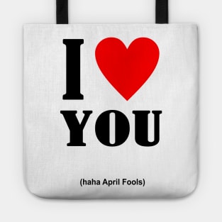 I Love You April Fools Day Tote