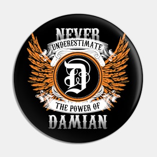 Damian Name Shirt Never Underestimate The Power Of Damian Pin