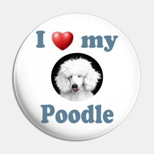 I Love My Poodle Pin