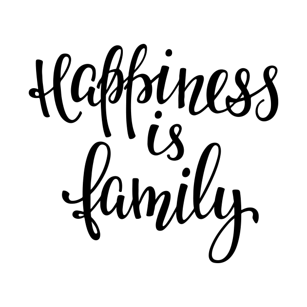 'Happiness Is Family' Awesome Family Love Gift by ourwackyhome