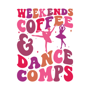 Retro Dance Competition Mom Weekends Coffee And Dance Comps T-Shirt