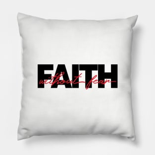 Faith without fear Pillow