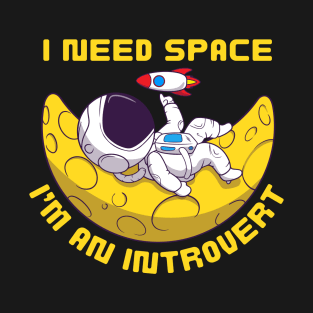 I Need Space T-Shirt