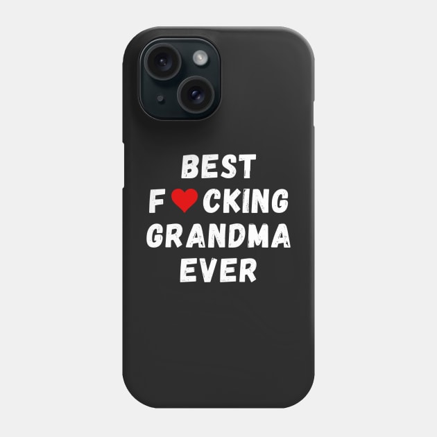 Best fucking grandma ever Phone Case by Perryfranken