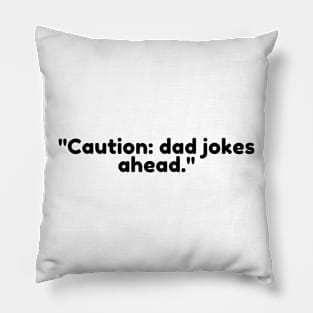 Caution: dad jokes ahead. Pillow