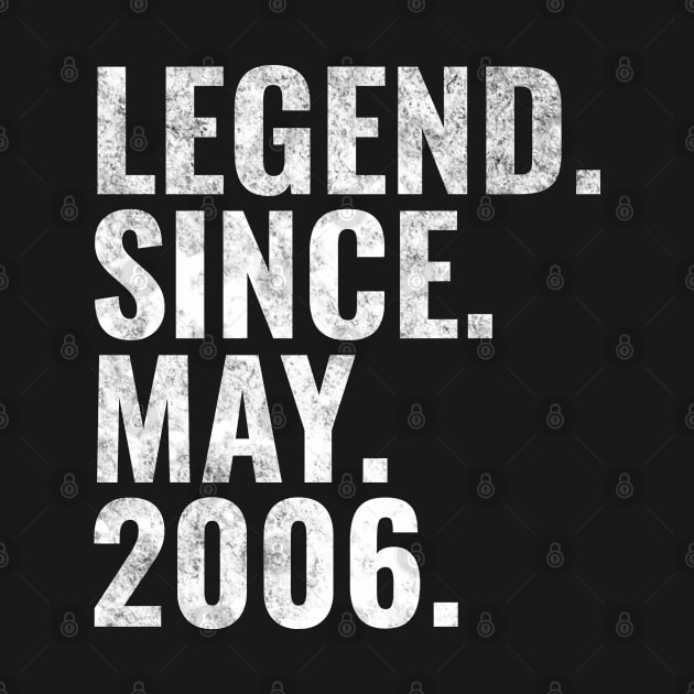 Legend since May 2006 Birthday Shirt Happy Birthday Shirts by TeeLogic
