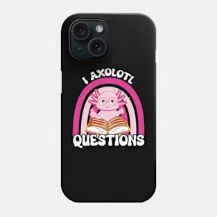 Cute &  Funny I Axolotl Questions Walking Fish Pun Phone Case