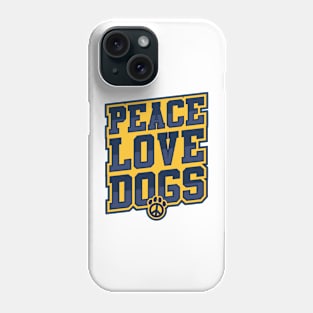 Peace Love Dogs Phone Case