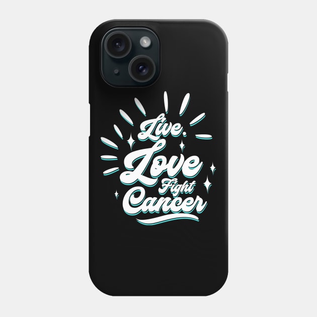 'Live. Love. Fight Cancer' Cancer Awareness Shirt Phone Case by ourwackyhome