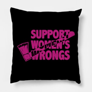 Support Women's Wrongs Pillow