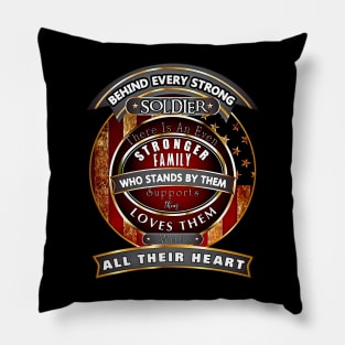 Veterans Day Behind Every Strong Soldier There Is An Even Stronger Family Who Stands By Them Supports Them  Loves Them With All Their Heart Pillow