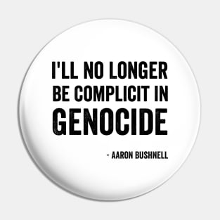 Aaron Bushnell - "I'll No Longer Be Complicit In Genocide" Black Style Pin