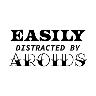 Easily Distracted By Aroids T-Shirt