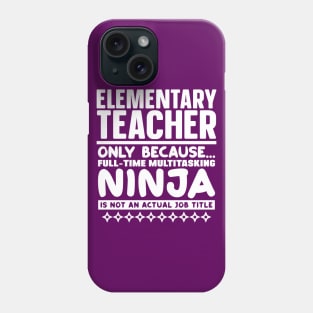 Elementary Teacher Ninja Phone Case