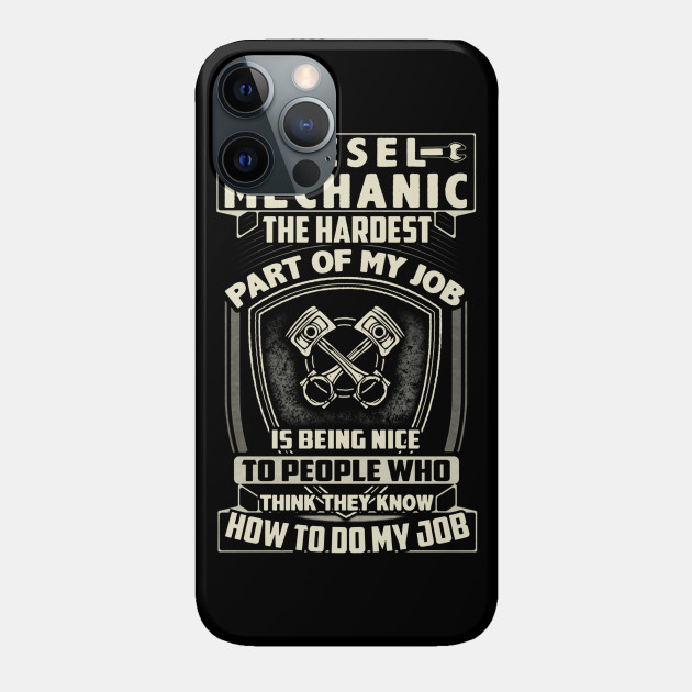 Diesel Mechanic- Mechanic The Hardest - Diesel Mechanic - Phone Case