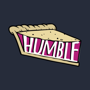 Have a slice of HUMBLE PIE - eat humble pie in berry - apology - I'm sorry - humility - stay humble T-Shirt