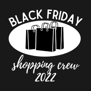 Black Friday Shopping Crew 2022 T-Shirt