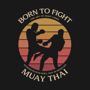 Muay Thai Boxing The Art of Eight Limbs T-Shirt