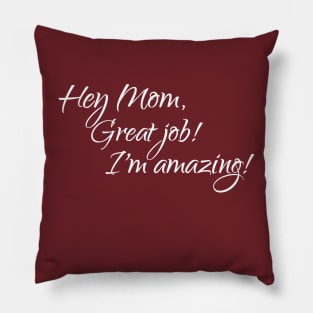 Mom, great job, I'm amazing Pillow