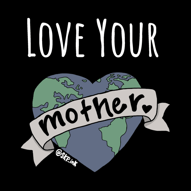 Love Your Mother by SKPink