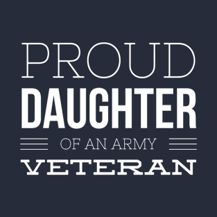 Proud daughter of an army Veteran T-Shirt