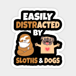 Easily Distracted by Sloths and Dogs Magnet