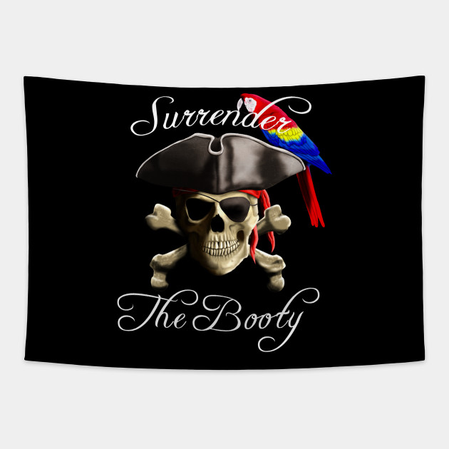 Funny Pirate Surrender The Booty - Surrender The Booty Funny Pirate Humor - Tapestry | TeePublic Funny Pirate Surrender The Booty - Surrender The Booty Funny Pirate Humor - Tapestry | TeePublic