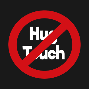 No Hugs No Touch Funny Social Distancing Today's Tee T-Shirt