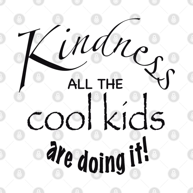 Kindness all the cool kids are doing it by RockwoodArts