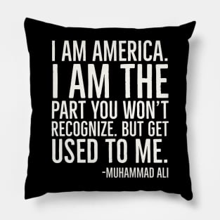 I Am America,Black History Quote, Muhammad Ali Pillow