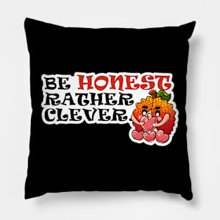 Be Honest Rather Clever Pillow