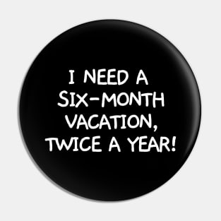 I need a six-month vacation, twice a year! Pin