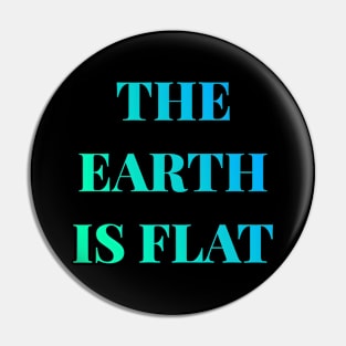 The Earth Is Flat Pin