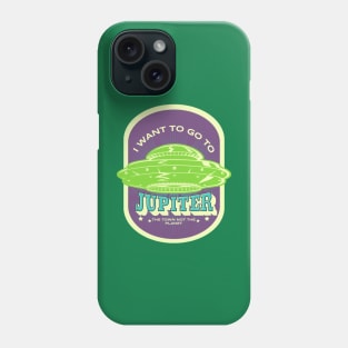 I want to go to Jupiter, the town not the planet Phone Case