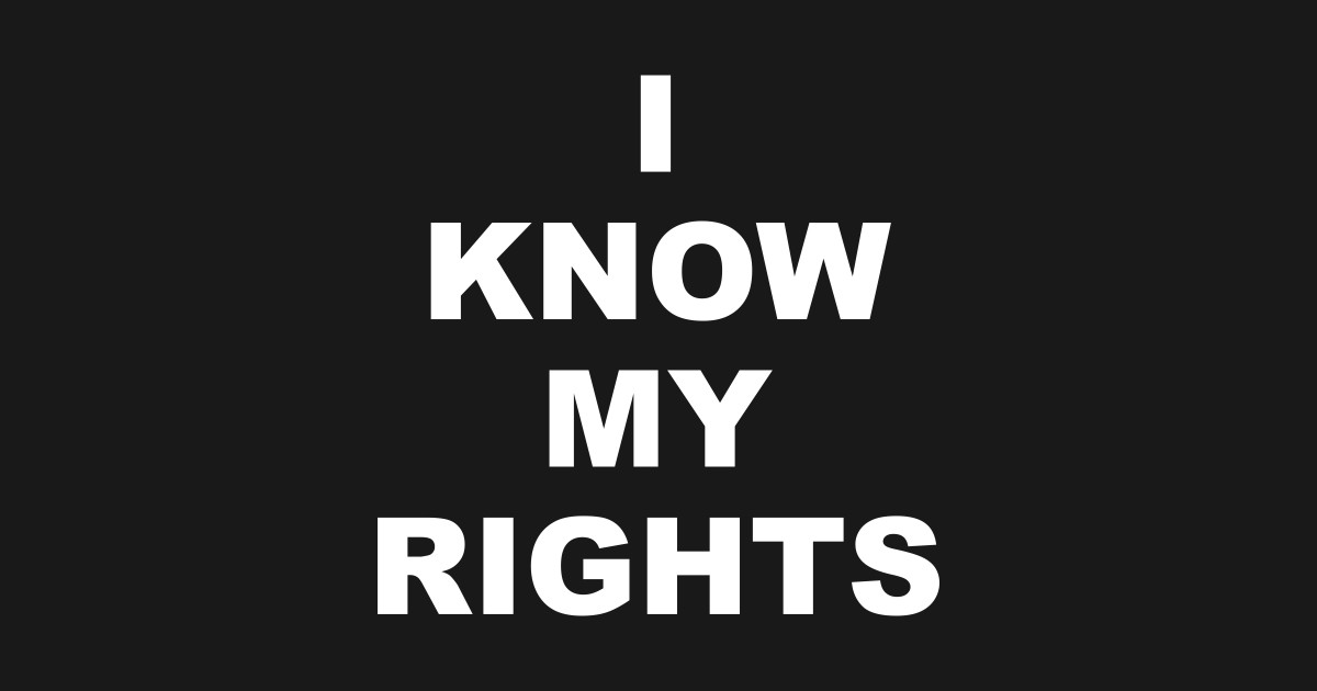 I Know My Rights - Rights - T-Shirt | TeePublic