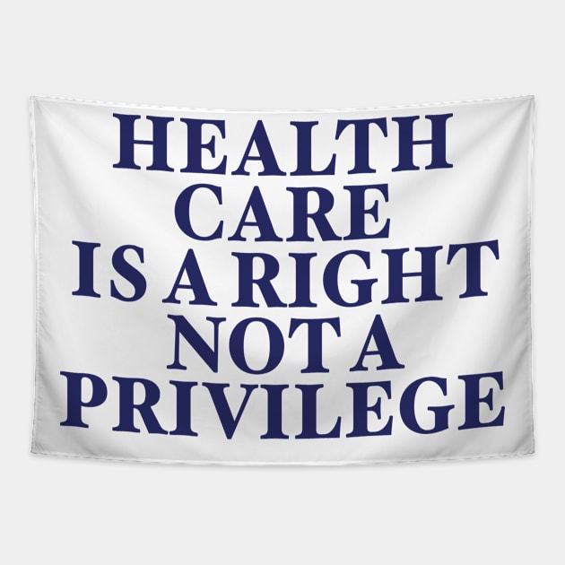 HEALTH CARE IS A RIGHT Tapestry by TheCosmicTradingPost