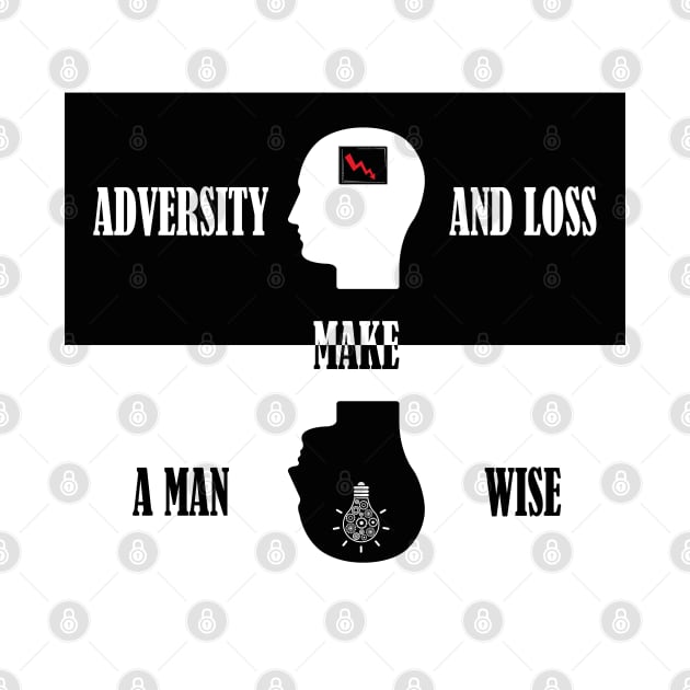 Adversity and loss make a man wise by RomArte