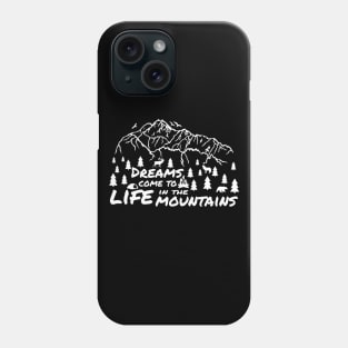 Dreams Come To LIFE In The Mountains - Camping Adventure Hiking Mountain Biking Wanderlust Phone Case