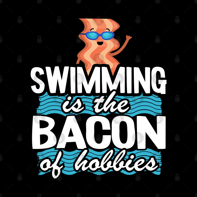 Swimming Is The Bacon Of Hobbies Funny Swimmer by Kuehni